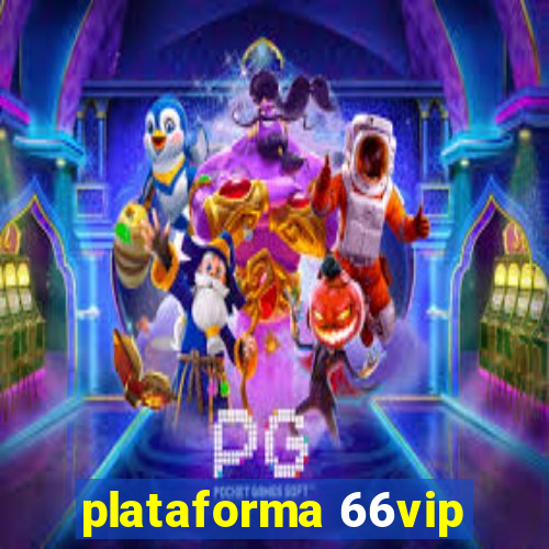 plataforma 66vip